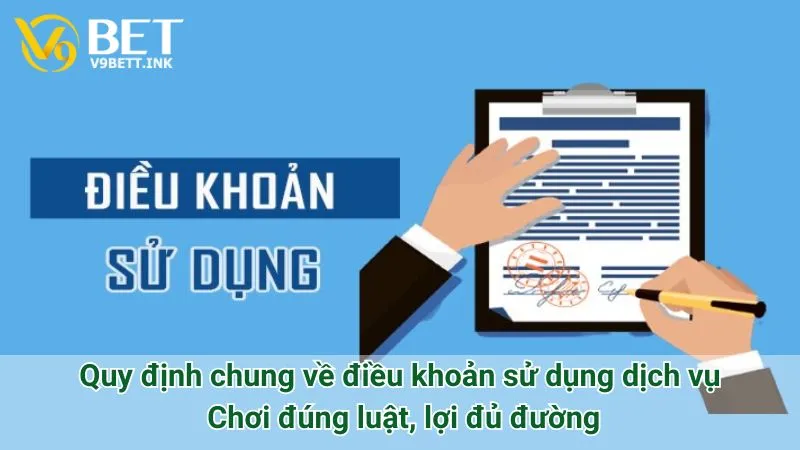 Quy định chung về điều khoản sử dụng dịch vụ: Chơi đúng luật, lợi đủ đường