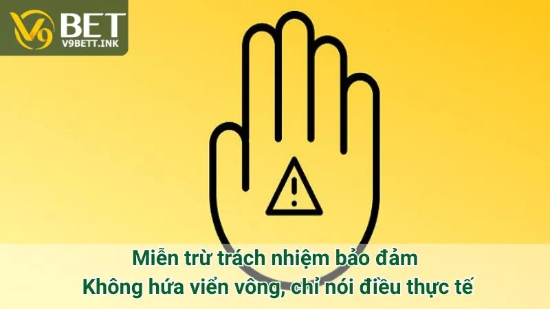 Miễn trừ trách nhiệm bảo đảm: Không hứa viển vông, chỉ nói điều thực tế