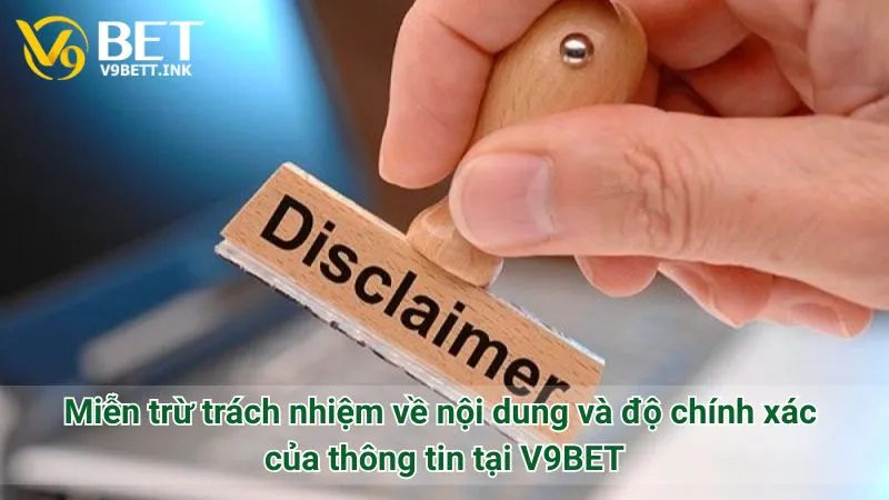 Miễn trừ trách nhiệm về nội dung và độ chính xác của thông tin tại V9BET