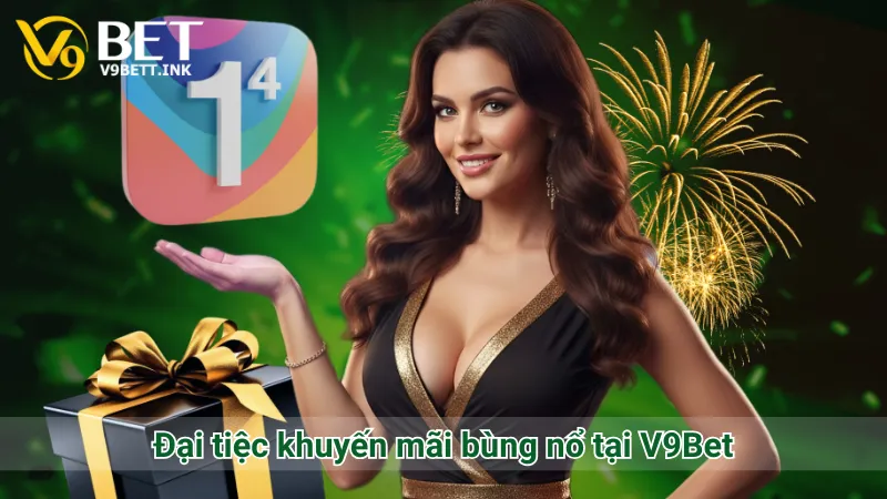 Đại tiệc khuyến mãi bùng nổ tại V9Bet