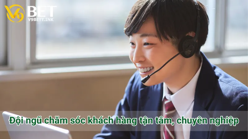 Đội ngũ chăm sóc khách hàng tận tâm, chuyên nghiệp