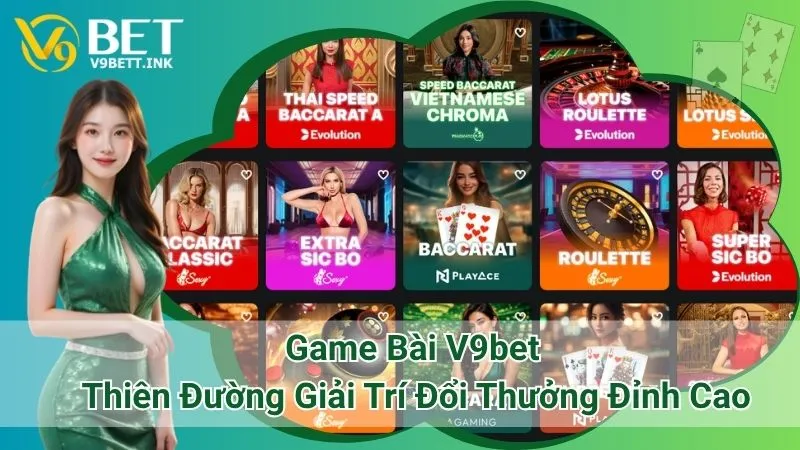 Game Bài V9bet: Thiên Đường Giải Trí Đổi Thưởng Đỉnh Cao