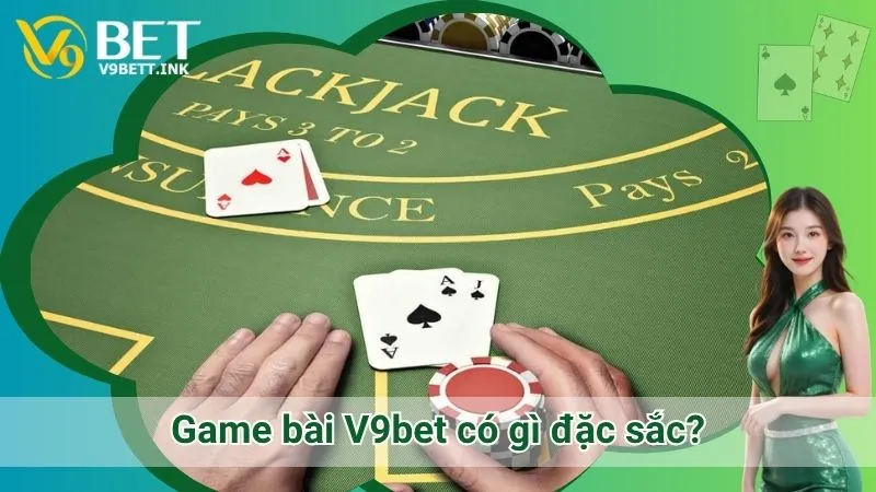 Game bài V9bet có gì đặc sắc?
