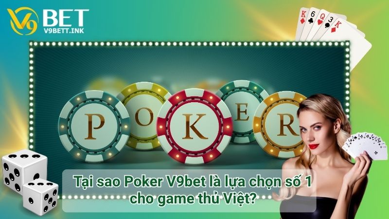 Tại sao Poker V9bet là lựa chọn số 1 cho game thủ Việt?