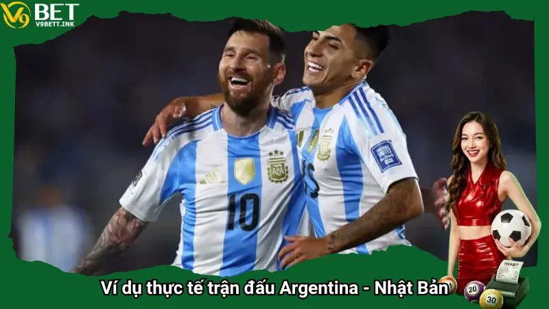 Ví dụ thực tế trận đấu Argentina - Nhật Bản