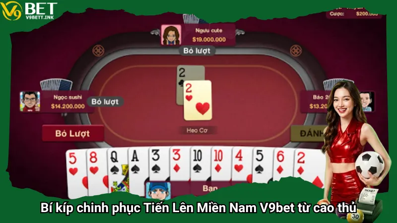 Bí kíp chinh phục Tiến Lên Miền Nam V9bet từ cao thủ