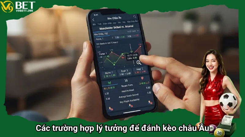 Các trường hợp lý tưởng để đánh kèo châu Âu